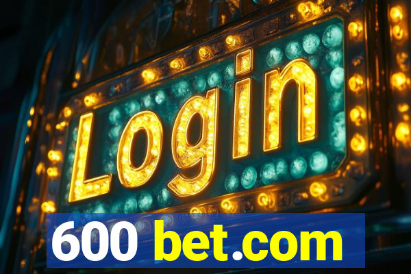 600 bet.com